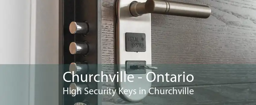 Churchville - Ontario High Security Keys in Churchville