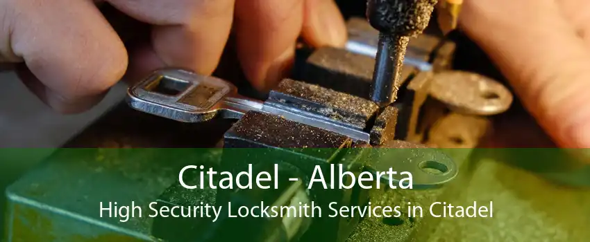 Citadel - Alberta High Security Locksmith Services in Citadel