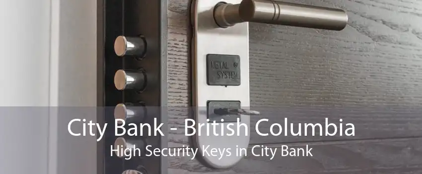 City Bank - British Columbia High Security Keys in City Bank