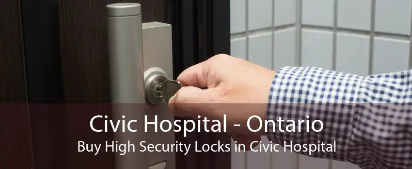 Civic Hospital - Ontario Buy High Security Locks in Civic Hospital