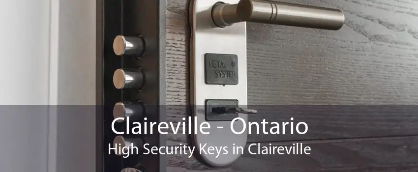 Claireville - Ontario High Security Keys in Claireville