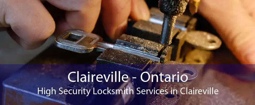 Claireville - Ontario High Security Locksmith Services in Claireville