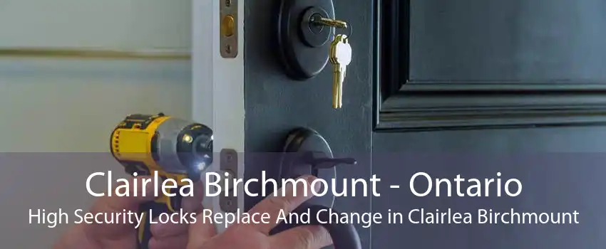 Clairlea Birchmount - Ontario High Security Locks Replace And Change in Clairlea Birchmount