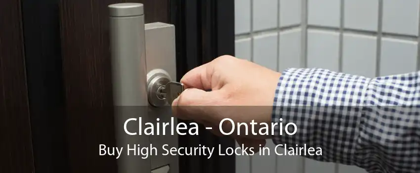 Clairlea - Ontario Buy High Security Locks in Clairlea