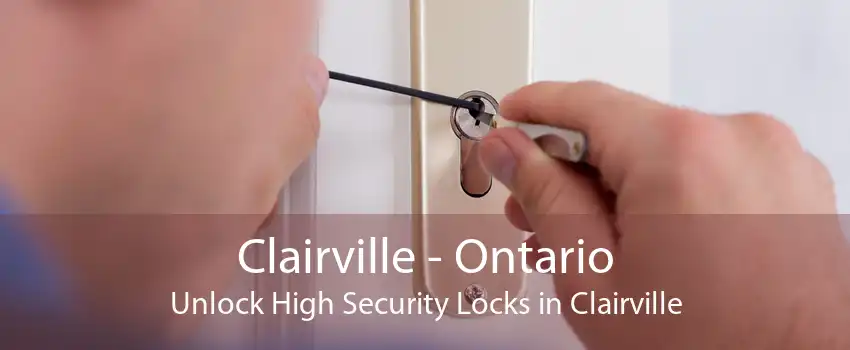 Clairville - Ontario Unlock High Security Locks in Clairville