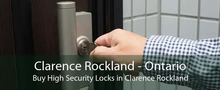 Clarence Rockland - Ontario Buy High Security Locks in Clarence Rockland
