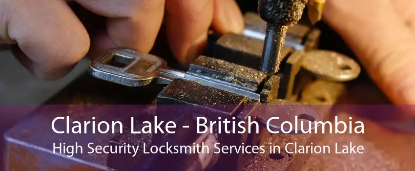 Clarion Lake - British Columbia High Security Locksmith Services in Clarion Lake