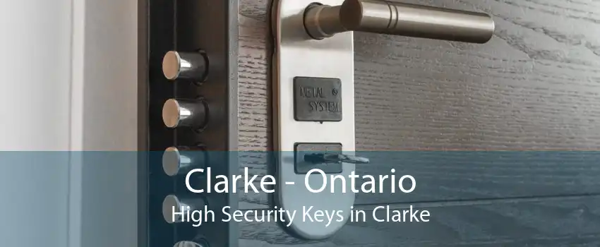 Clarke - Ontario High Security Keys in Clarke
