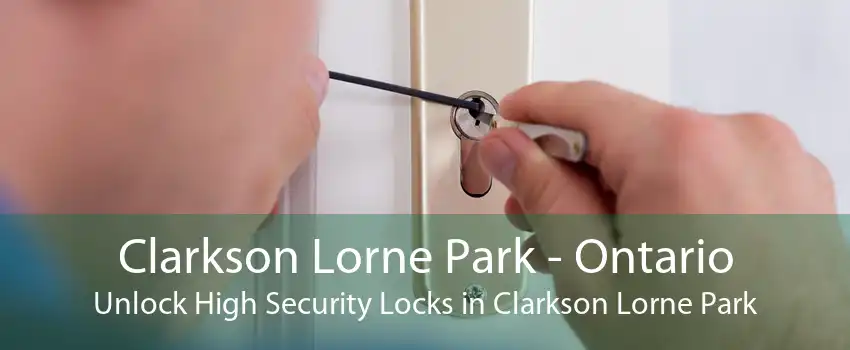 Clarkson Lorne Park - Ontario Unlock High Security Locks in Clarkson Lorne Park