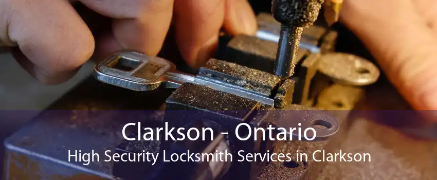 Clarkson - Ontario High Security Locksmith Services in Clarkson