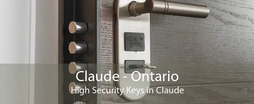 Claude - Ontario High Security Keys in Claude