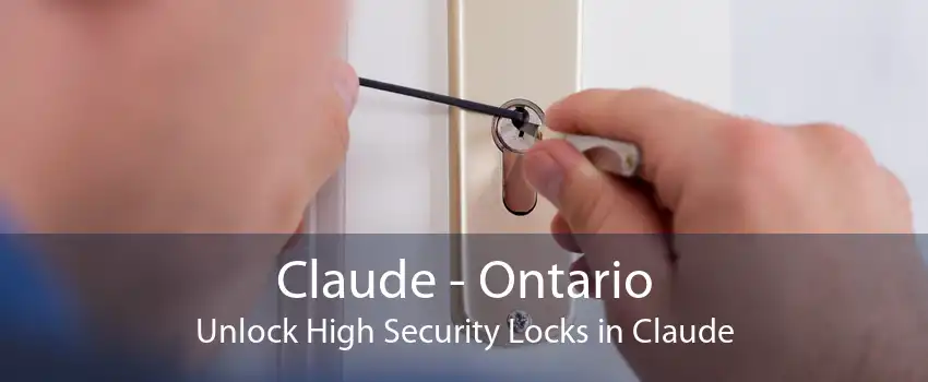 Claude - Ontario Unlock High Security Locks in Claude