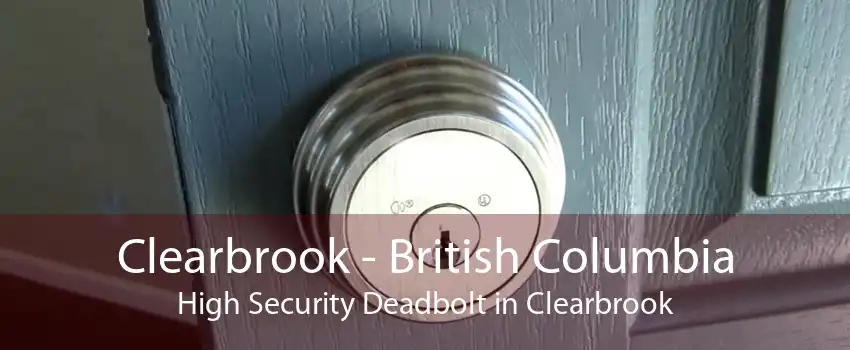 Clearbrook - British Columbia High Security Deadbolt in Clearbrook