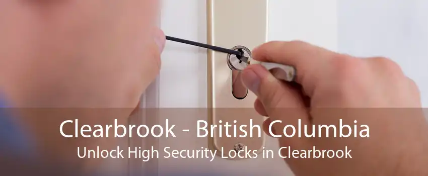 Clearbrook - British Columbia Unlock High Security Locks in Clearbrook
