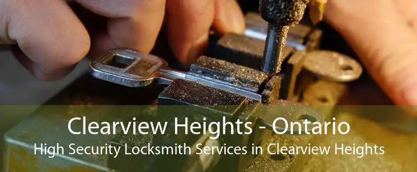 Clearview Heights - Ontario High Security Locksmith Services in Clearview Heights