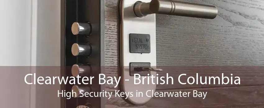 Clearwater Bay - British Columbia High Security Keys in Clearwater Bay