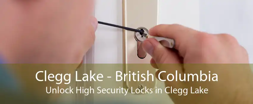 Clegg Lake - British Columbia Unlock High Security Locks in Clegg Lake