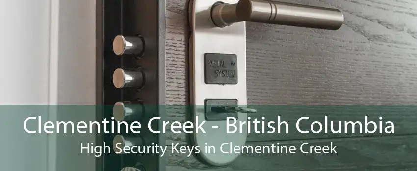 Clementine Creek - British Columbia High Security Keys in Clementine Creek
