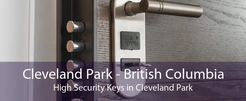 Cleveland Park - British Columbia High Security Keys in Cleveland Park