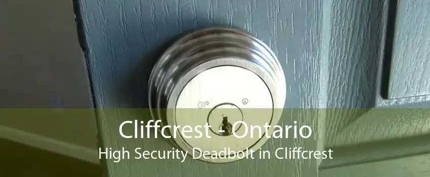 Cliffcrest - Ontario High Security Deadbolt in Cliffcrest