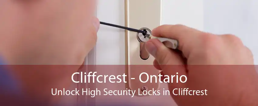 Cliffcrest - Ontario Unlock High Security Locks in Cliffcrest