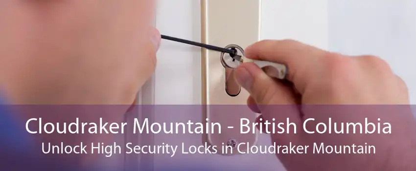 Cloudraker Mountain - British Columbia Unlock High Security Locks in Cloudraker Mountain