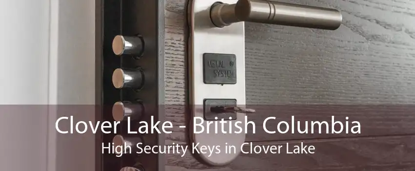 Clover Lake - British Columbia High Security Keys in Clover Lake
