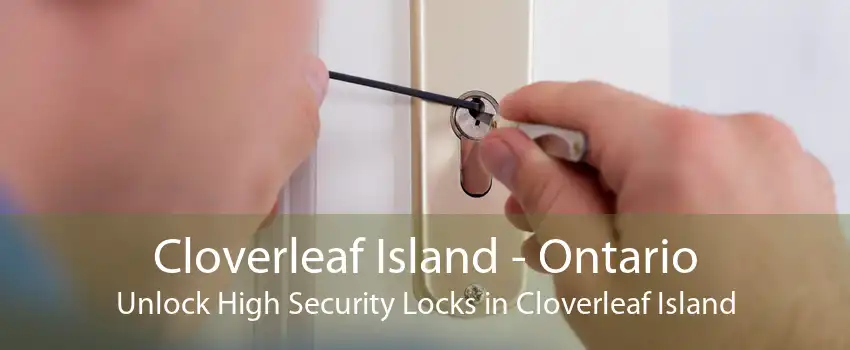 Cloverleaf Island - Ontario Unlock High Security Locks in Cloverleaf Island