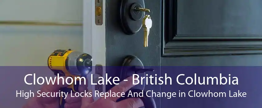 Clowhom Lake - British Columbia High Security Locks Replace And Change in Clowhom Lake