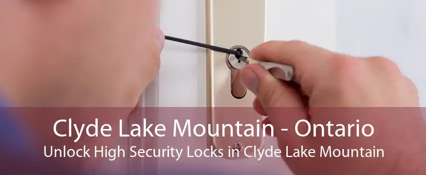 Clyde Lake Mountain - Ontario Unlock High Security Locks in Clyde Lake Mountain