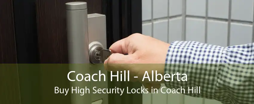 Coach Hill - Alberta Buy High Security Locks in Coach Hill