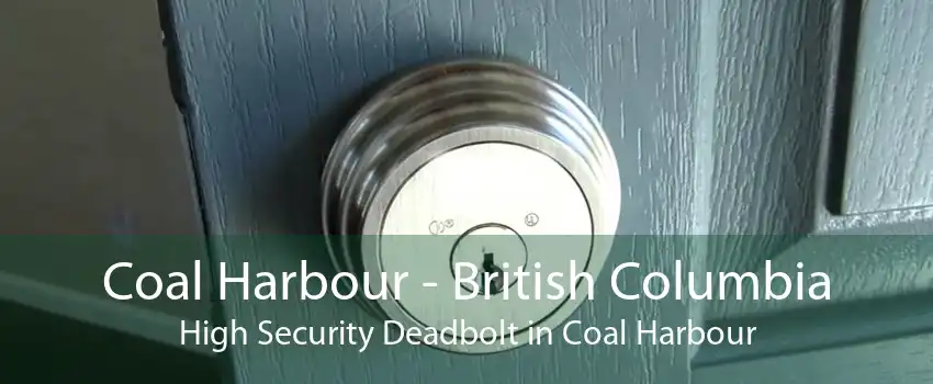 Coal Harbour - British Columbia High Security Deadbolt in Coal Harbour