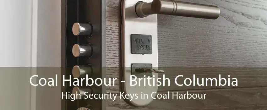 Coal Harbour - British Columbia High Security Keys in Coal Harbour