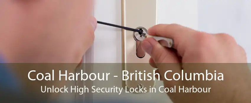 Coal Harbour - British Columbia Unlock High Security Locks in Coal Harbour