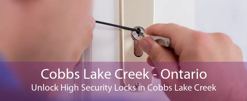 Cobbs Lake Creek - Ontario Unlock High Security Locks in Cobbs Lake Creek