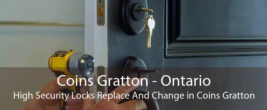 Coins Gratton - Ontario High Security Locks Replace And Change in Coins Gratton