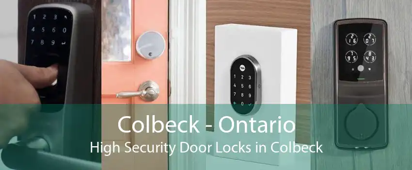 Colbeck - Ontario High Security Door Locks in Colbeck