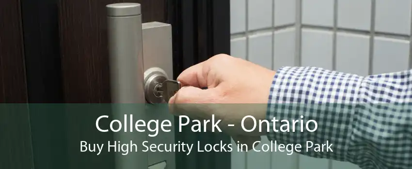 College Park - Ontario Buy High Security Locks in College Park