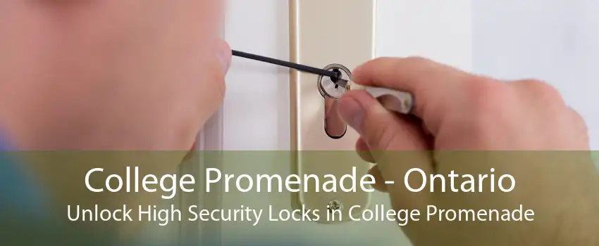 College Promenade - Ontario Unlock High Security Locks in College Promenade