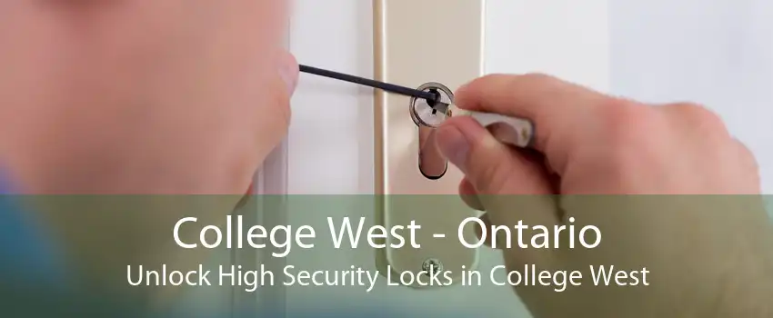 College West - Ontario Unlock High Security Locks in College West