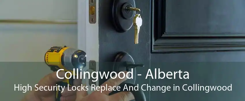 Collingwood - Alberta High Security Locks Replace And Change in Collingwood
