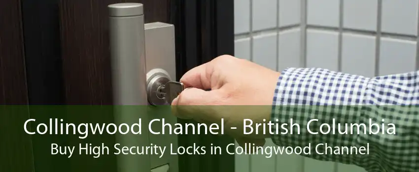 Collingwood Channel - British Columbia Buy High Security Locks in Collingwood Channel