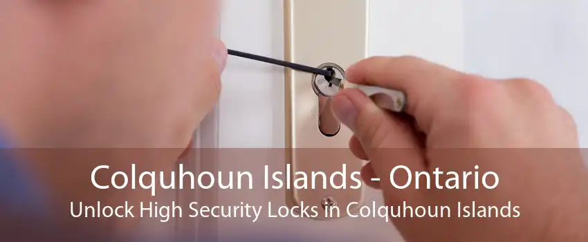 Colquhoun Islands - Ontario Unlock High Security Locks in Colquhoun Islands