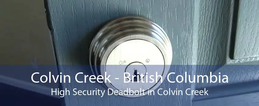 Colvin Creek - British Columbia High Security Deadbolt in Colvin Creek