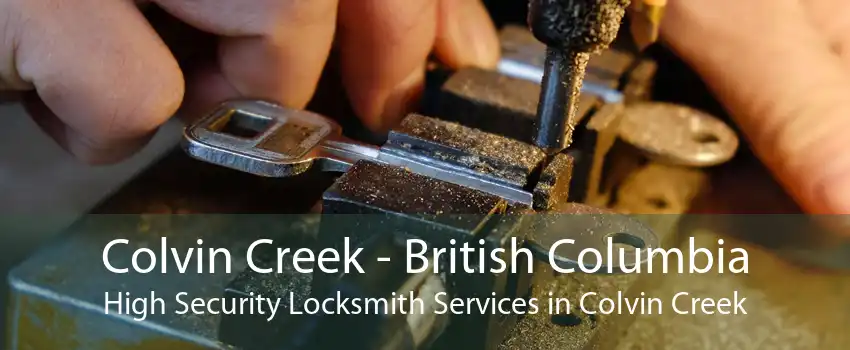 Colvin Creek - British Columbia High Security Locksmith Services in Colvin Creek