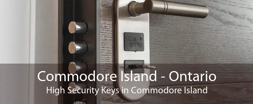 Commodore Island - Ontario High Security Keys in Commodore Island