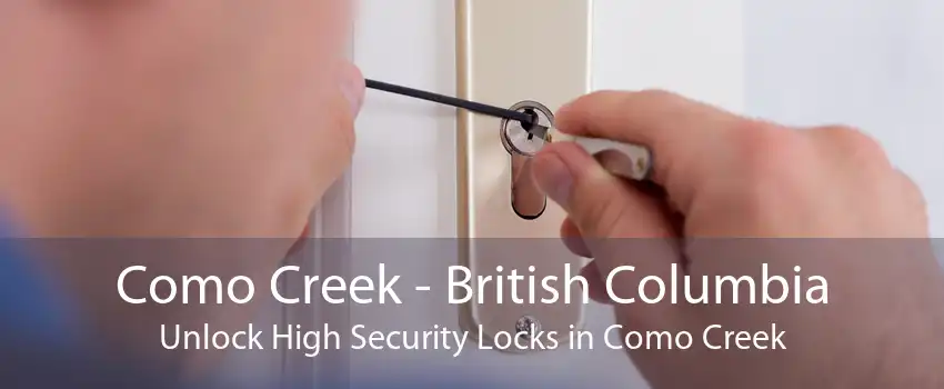 Como Creek - British Columbia Unlock High Security Locks in Como Creek