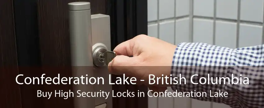 Confederation Lake - British Columbia Buy High Security Locks in Confederation Lake