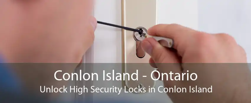 Conlon Island - Ontario Unlock High Security Locks in Conlon Island