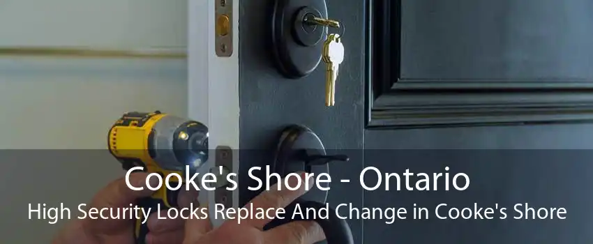 Cooke's Shore - Ontario High Security Locks Replace And Change in Cooke's Shore